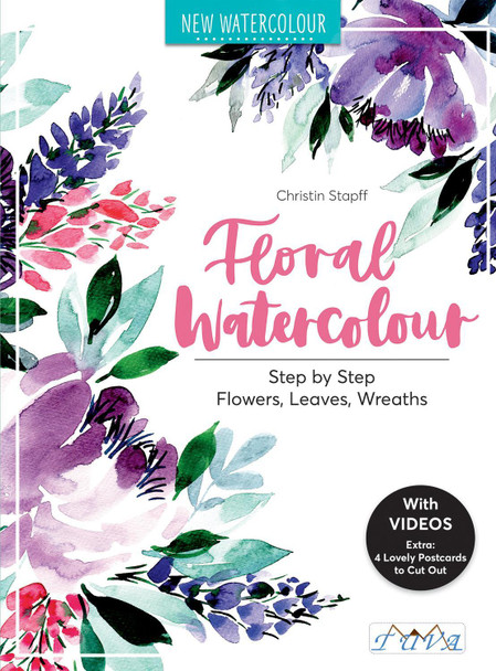 Floral Watercolour: Step by Step Flowers, Leaves, Wreaths Christin Stapff Madchenkunst 9786059192729