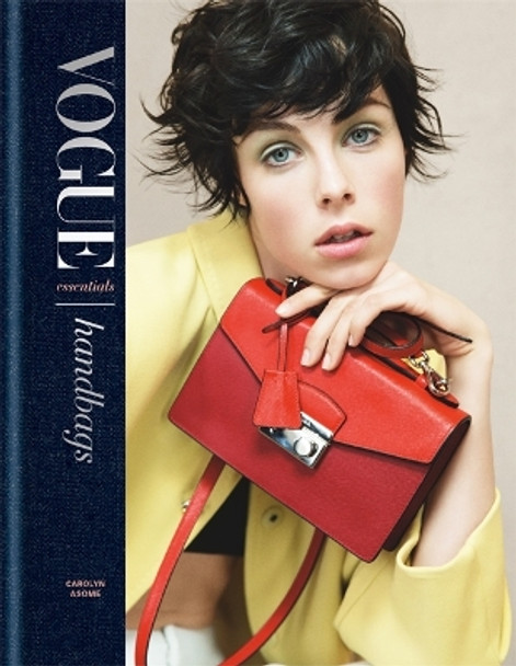 Vogue Essentials: Handbags by Carolyn Asome