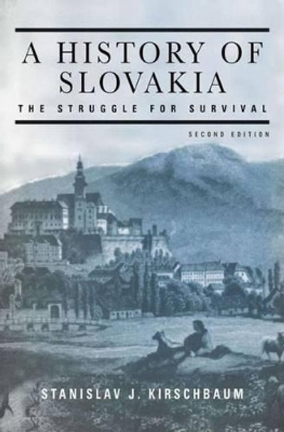 A History of Slovakia by Stanislav J. Kirschbaum