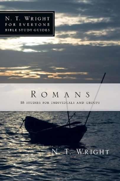 Romans: 18 Studies for Individuals and Groups by Canon N. T. Wright