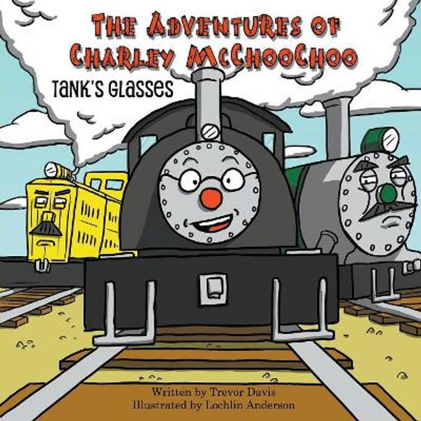 The Adventures of Charley McChoochoo: Tank's Glasses by Trevor Davis