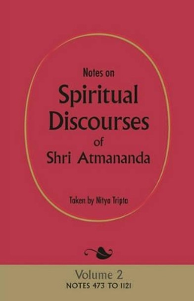 Notes on Spiritual Discourses of Shri Atmananda: Volume 2 by Shri Atmananda