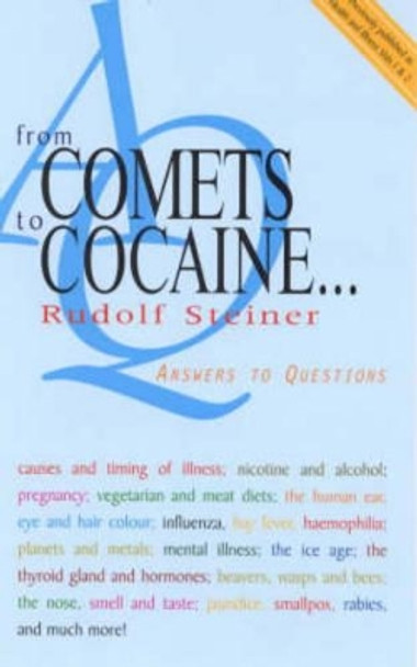 From Comets to Cocaine...: Answers to Questions by Rudolf Steiner