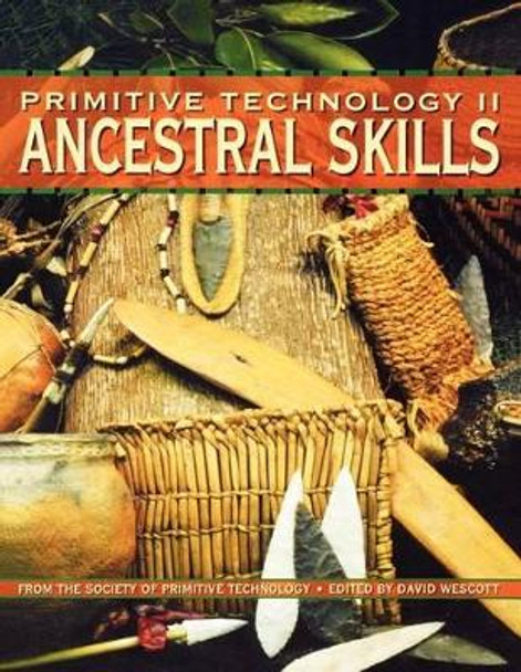 Primitive Technology II: Ancestral Skills from the Society of Primitive Technology by David Westcott