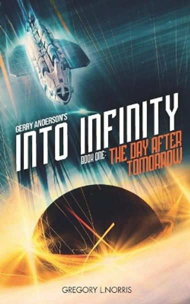 Gerry Anderson's Into Infinity: The Day After Tomorrow by Johnny Byrne