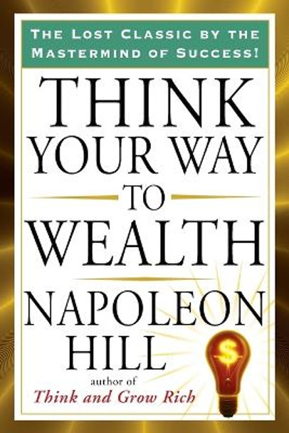 Think Your Way to Wealth by Napoleon Hill