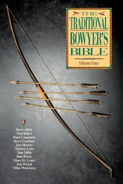 Traditional Bowyer's Bible, Volume 4 by Paul Comstock