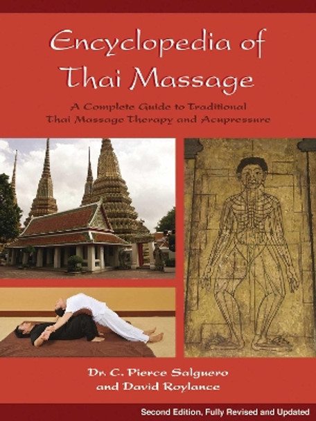 Encyclopedia of Thai Massage: A Complete Guide to Traditional Thai Massage Therapy and Acupressure by C. Pierce Salguero