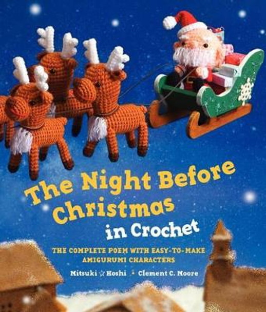 The Night Before Christmas in Crochet: The Complete Poem with Easy-to-Make Amigurumi Characters by Clement C. Moore