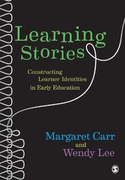 Learning Stories: Constructing Learner Identities in Early Education by Wendy Lee