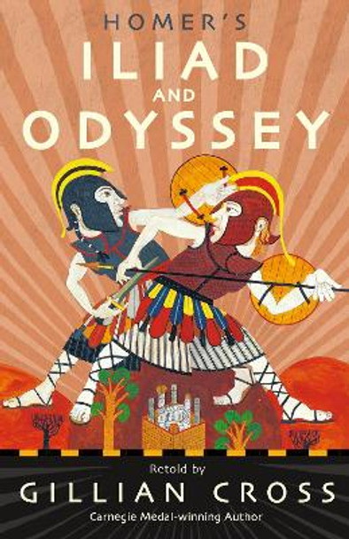 Homer's Iliad and Odyssey: Two of the Greatest Stories Ever Told by Gillian Cross