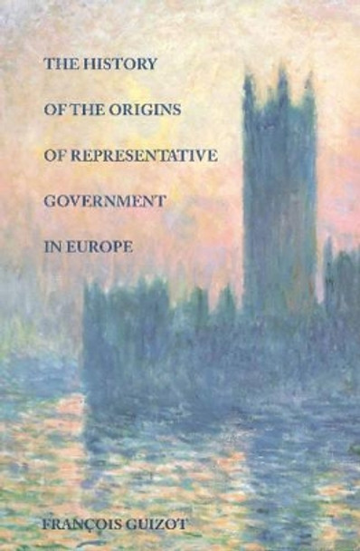 History of the Origins of Representative Government in Europe by Francois Guizot