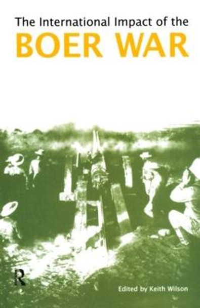 The International Impact of the Boer War by Keith M. Wilson