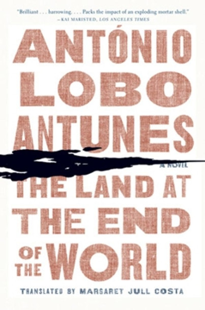 The Land at the End of the World: A Novel by Antonio Lobo Antunes