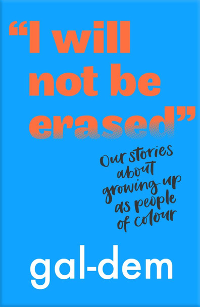 &quot;I Will Not Be Erased&quot;: Our stories about growing up as people of colour by gal-dem