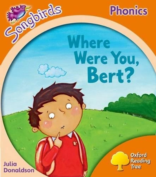 Oxford Reading Tree Songbirds Phonics: Level 6: Where Were You, Bert? by Julia Donaldson