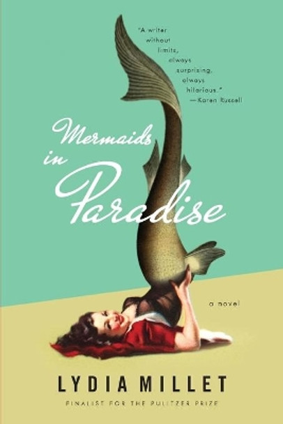 Mermaids in Paradise: A Novel by Lydia Millet