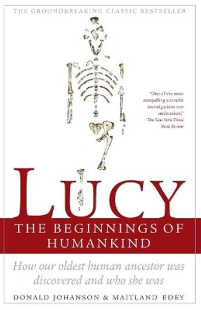 Lucy, the Beginnings of Humankind: The Beginnings of Humankind by Donald C. Johanson