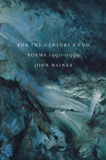 For The Century's End: Poems 1990-1999 by John M. Haines