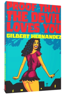 Proof That The Devil Loves You by Gilbert Hernandez