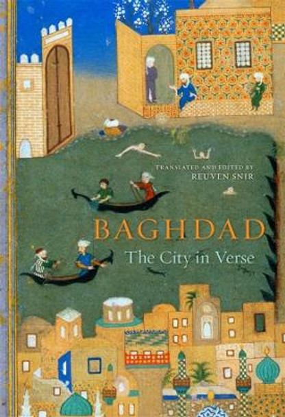 Baghdad: The City in Verse by R. Snir
