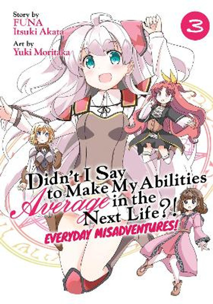 Didn't I Say to Make My Abilities Average in the Next Life?! Everyday Misadventures! (Manga) Vol. 3 by Funa