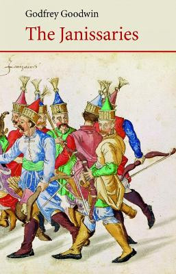 The Janissaries by Godfrey Goodwin