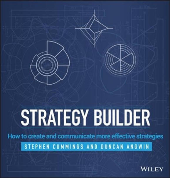 Strategy Builder: How to Create and Communicate More Effective Strategies by Stephen Cummings