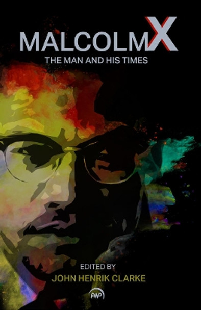 Malcolm X: The Man And His Times by John Henrik Clarke