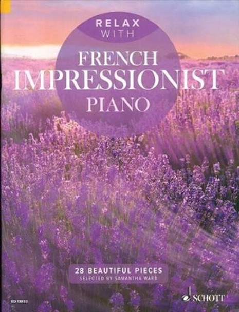 Relax with French Impressionist Piano: 28 Beautiful Pieces by Samantha Ward