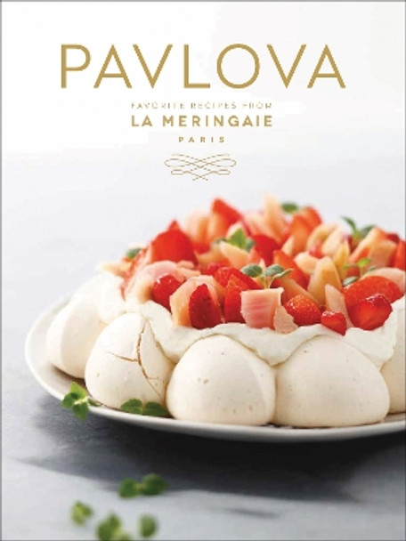 Pavlova: Favorite Recipes from La Meringaie, Paris by La Meringaie