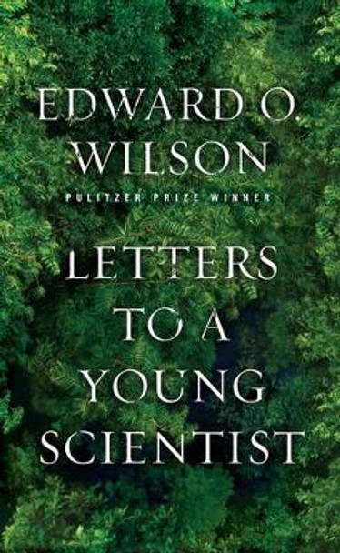 Letters to a Young Scientist by Edward O. Wilson