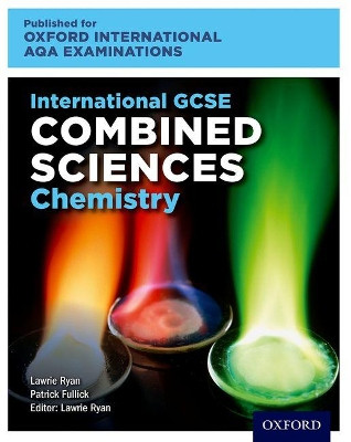 International GCSE Combined Sciences Chemistry for Oxford International AQA Examinations: Online and Print Textbook Pack by Lawrie Ryan