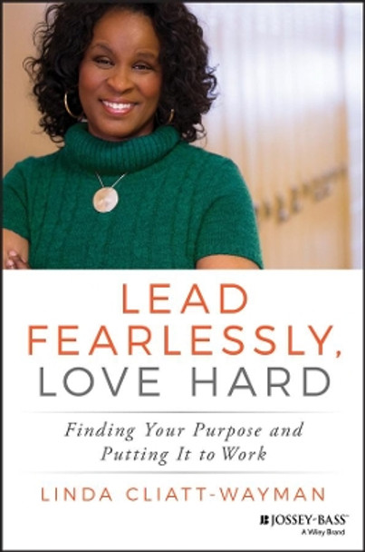 Lead Fearlessly, Love Hard: Finding Your Purpose and Putting It to Work by Linda Cliatt-Wayman