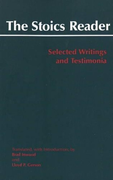 The Stoics Reader: Selected Writings and Testimonia by Brad Inwood