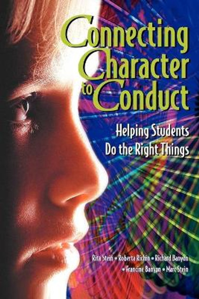 Connecting Character to Conduct: Helping Students Do the Right Things by Rita Stein