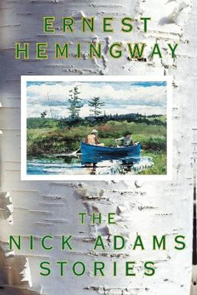 The Nick Adams Stories by Ernest Hemingway