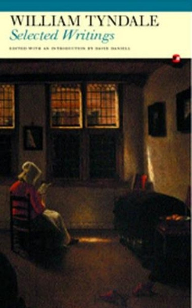 Selected Writings: William Tyndale by William Tyndale