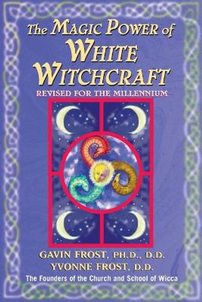 Magic Power of White Witchcraft: Revised for the New Millennium by Gavin Frost