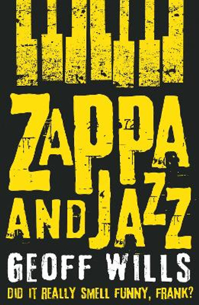 Zappa and Jazz: Did it really smell funny, Frank? by Geoff Wills