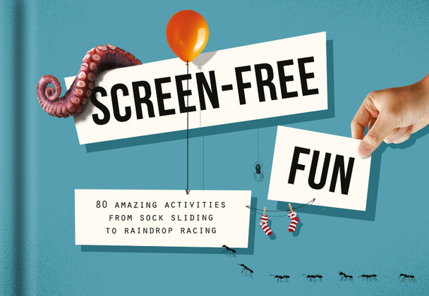 No-tech Fun: 80 Alternatives to Screen Time by The School of Life