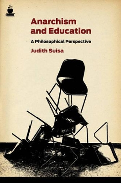 Anarchism And Education: A Political Perspective by Judith Suisa