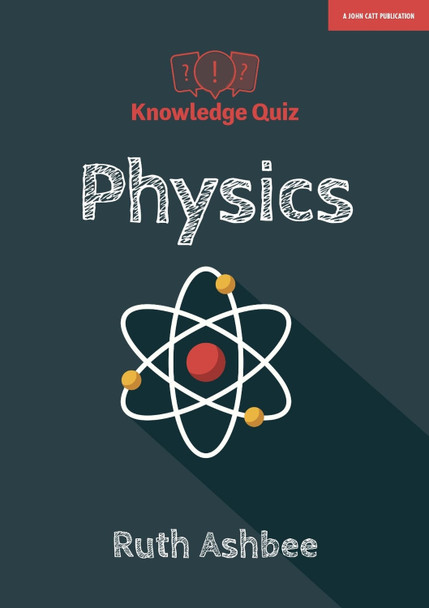 Knowledge Quiz: Physics Ruth Ashbee 9781912906123