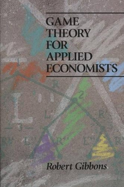 Game Theory for Applied Economists by Robert Gibbons