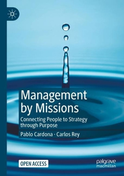 Management by Missions: Connecting People to Strategy through Purpose by Pablo Cardona