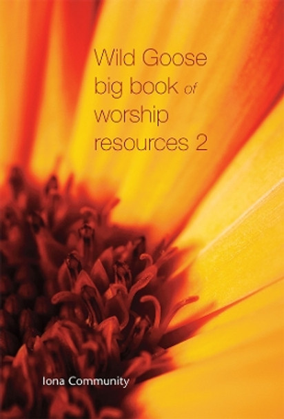 Wild Goose Big Book of Worship Resources volume 2 by The Iona Community