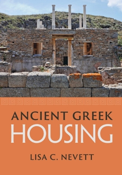Ancient Greek Housing by Lisa C. Nevett