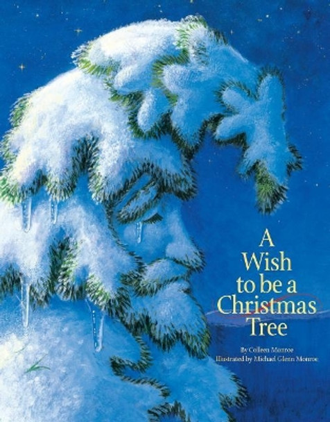 A Wish to be a Christmas Tree by Colleen Monroe