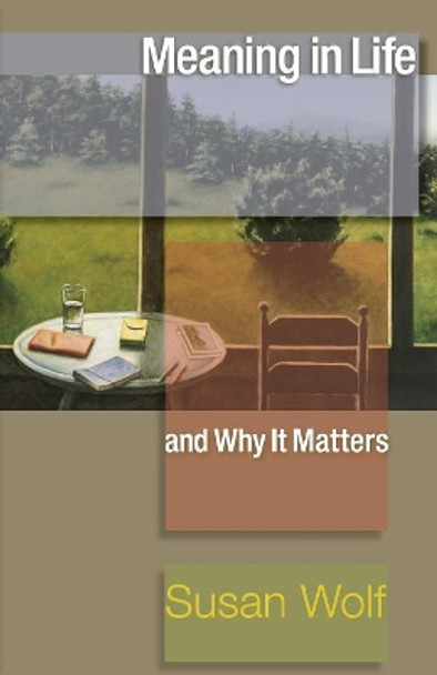 Meaning in Life and Why It Matters by Susan Wolf