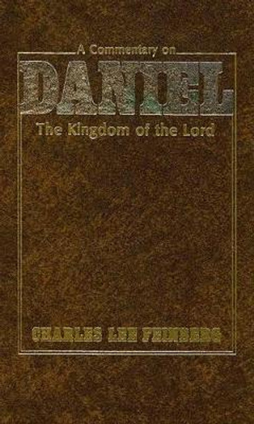 Commentary on Daniel: The Kingdom of the Lord by Charles L. Feinberg